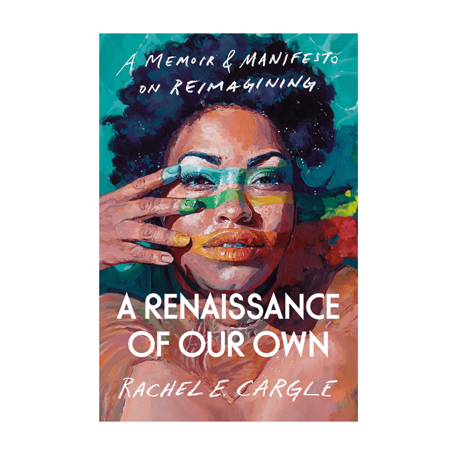 A Renaissance of Our Own - A Memoir & Manifesto on Reimagining